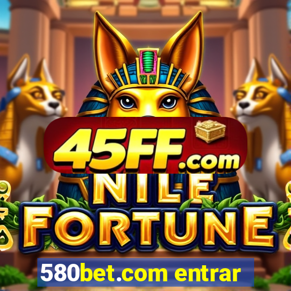 580bet.com entrar